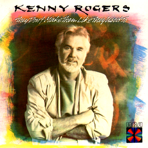 They Don’t Make Them Like They Used To by Kenny Rogers (1986)
